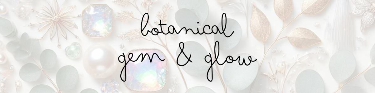Botanical Gem & Glow stone