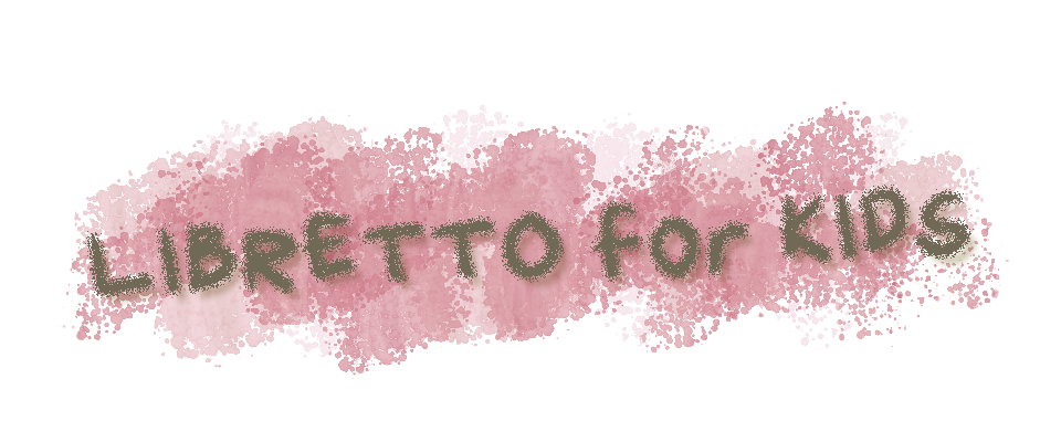 Libretto For Kids