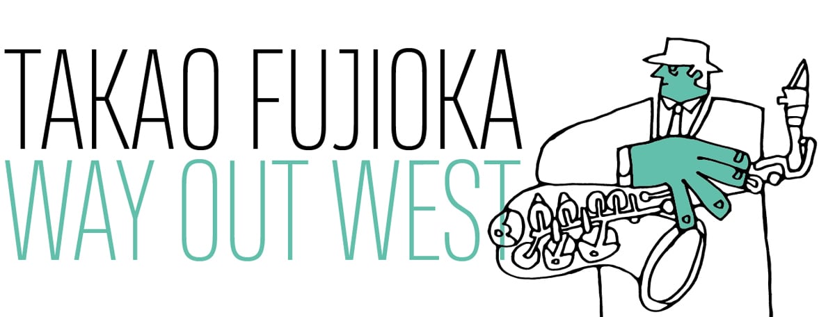 TAKAO FUJIOKA / WAY OUT WEST / JAZGRA