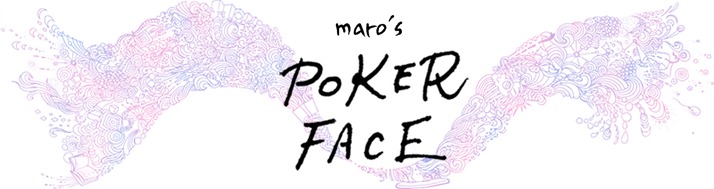 maro's POKER FACE