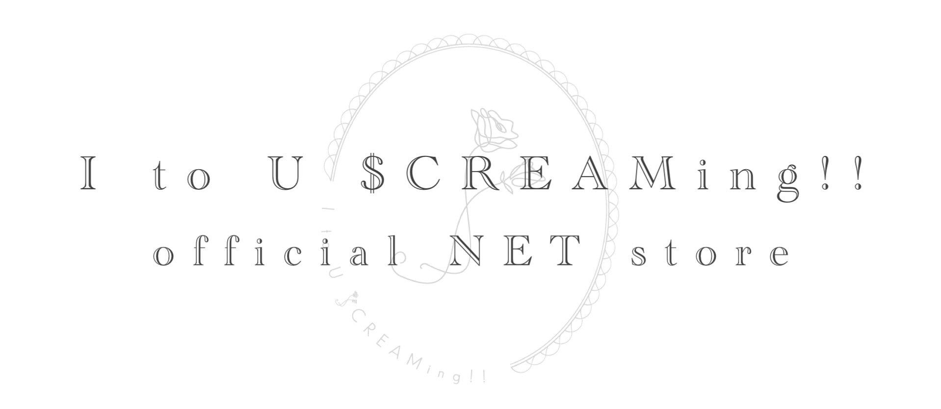 I to U $CREAMing!! official NET store