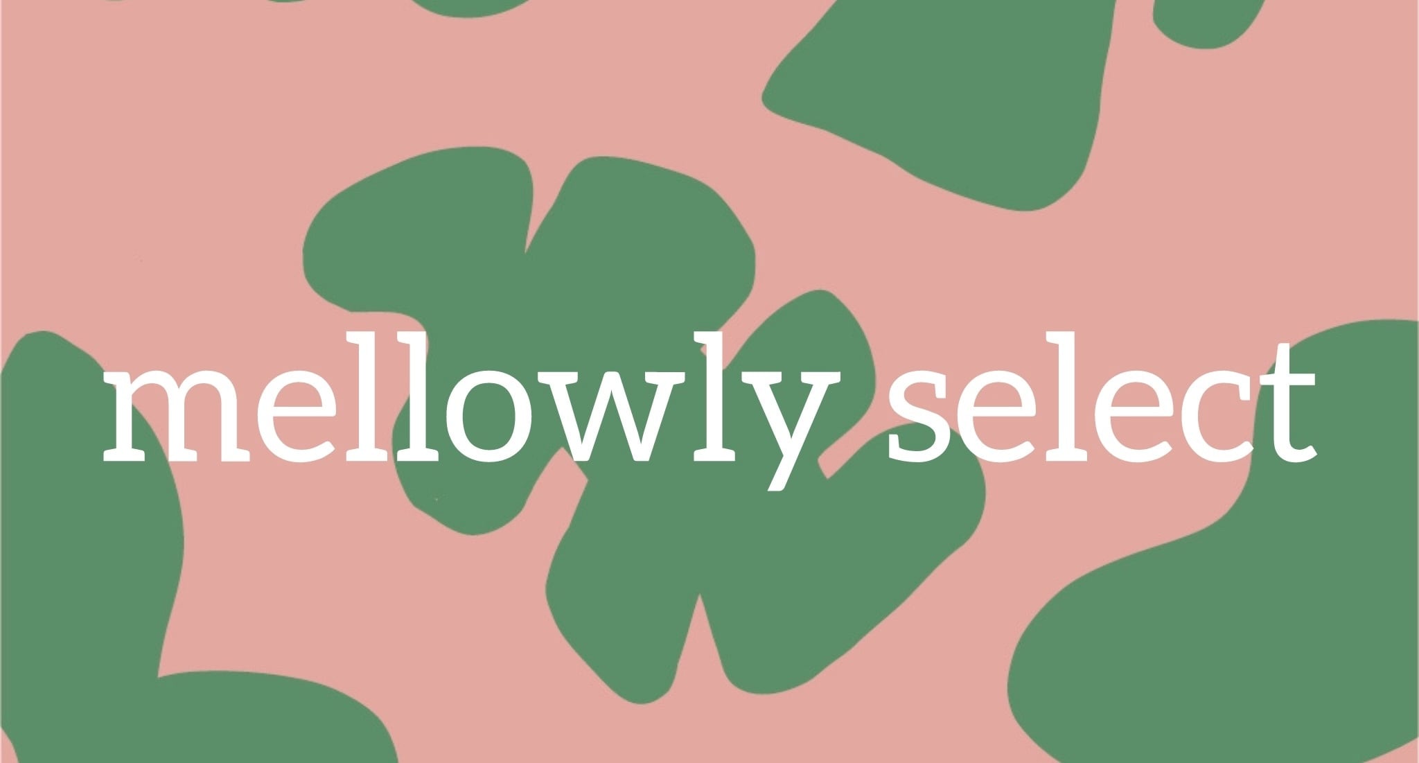 mellowly select
