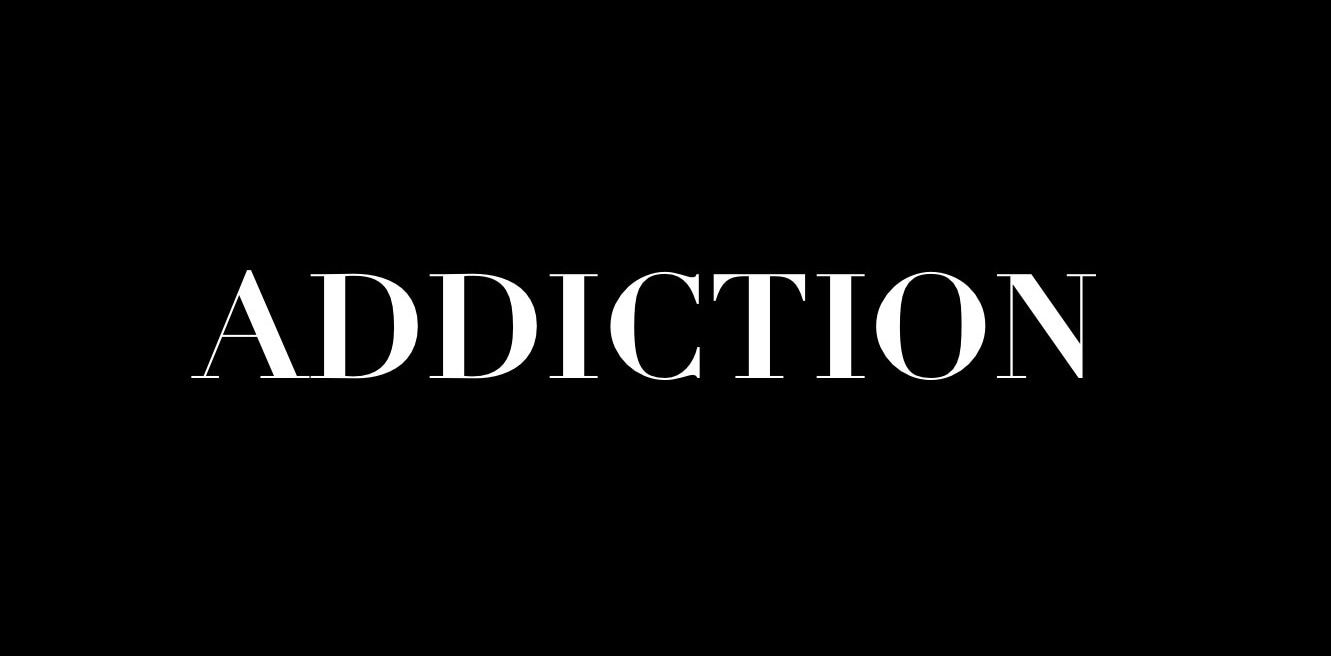 ADDICTION