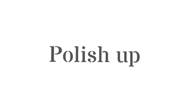 Polish up