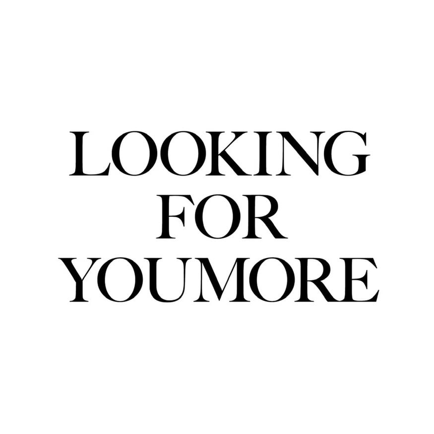 LOOKING FOR YOUMORE