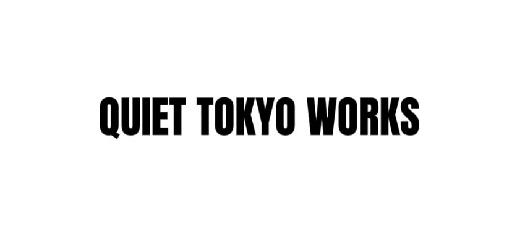 QUIET TOKYO WORKS
