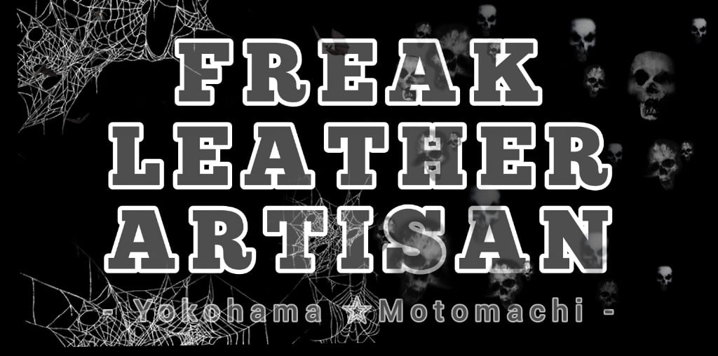 FREAK LEATHER ARTISAN - Yokohama Motomachi -