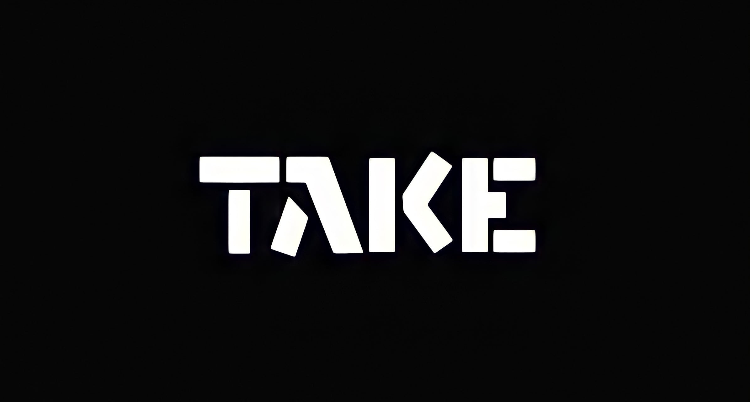 TAKE
