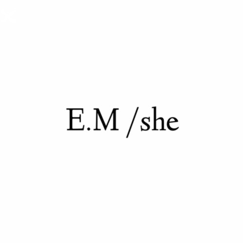 E.M /she