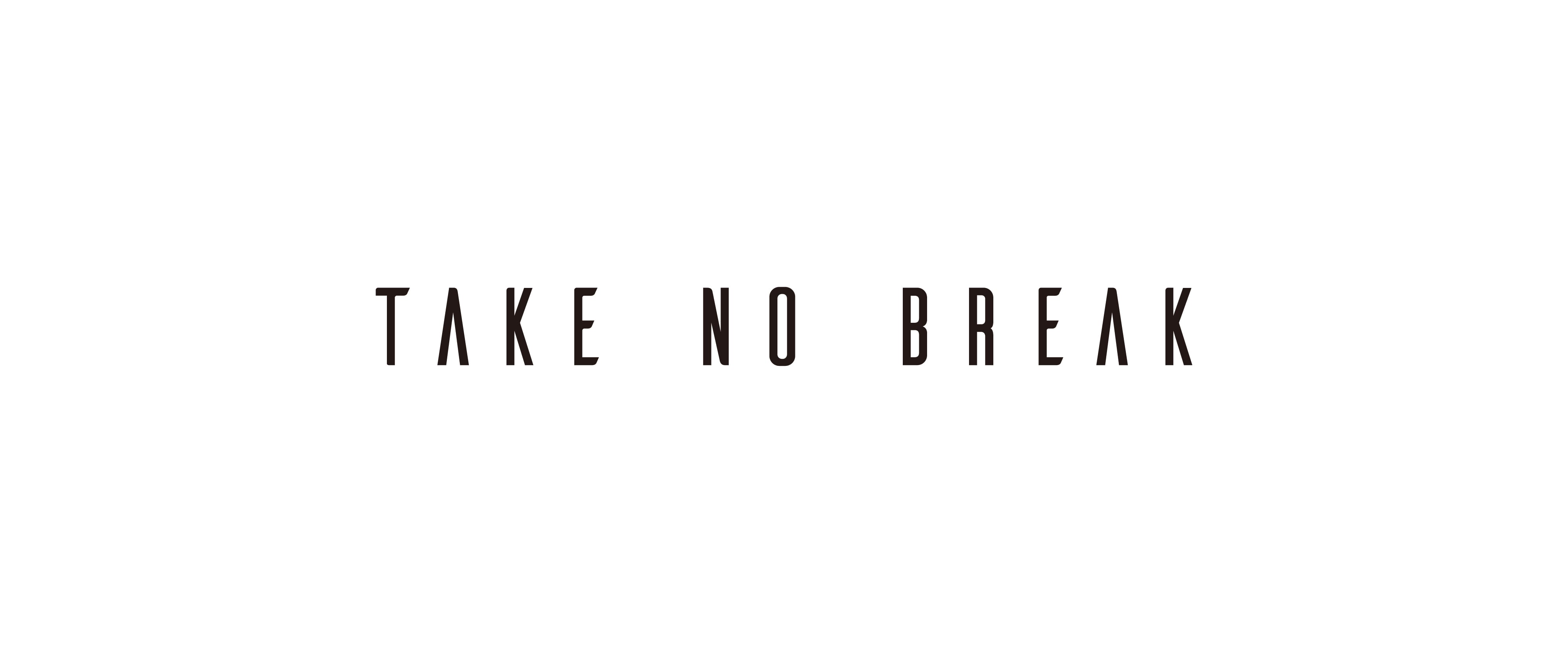 TAKE NO BREAK official shop