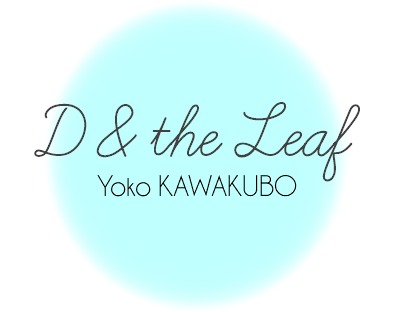 D & the Leaf -selected by Yoko Kawakubo-