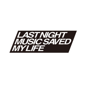 LAST NIGHT MUSIC SAVED MY LIFE