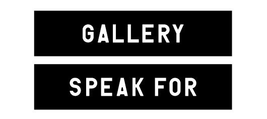 GALLERY SPEAK FOR