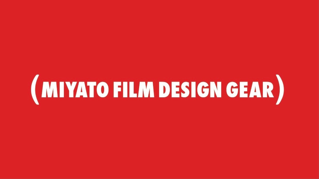 MIYATO FILM DESIGN GEAR