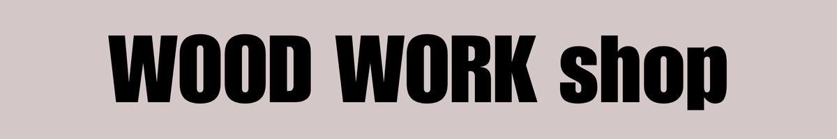WOOD WORK shop