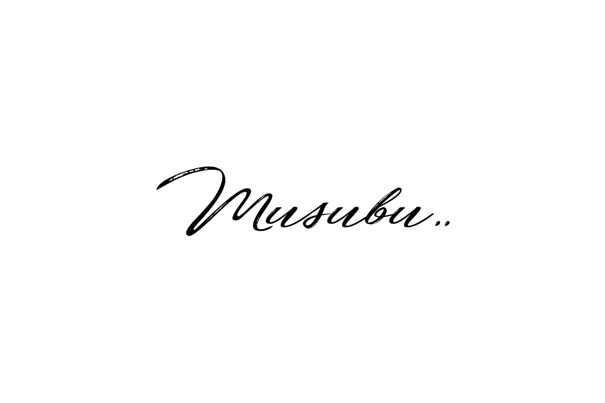 Musubu..