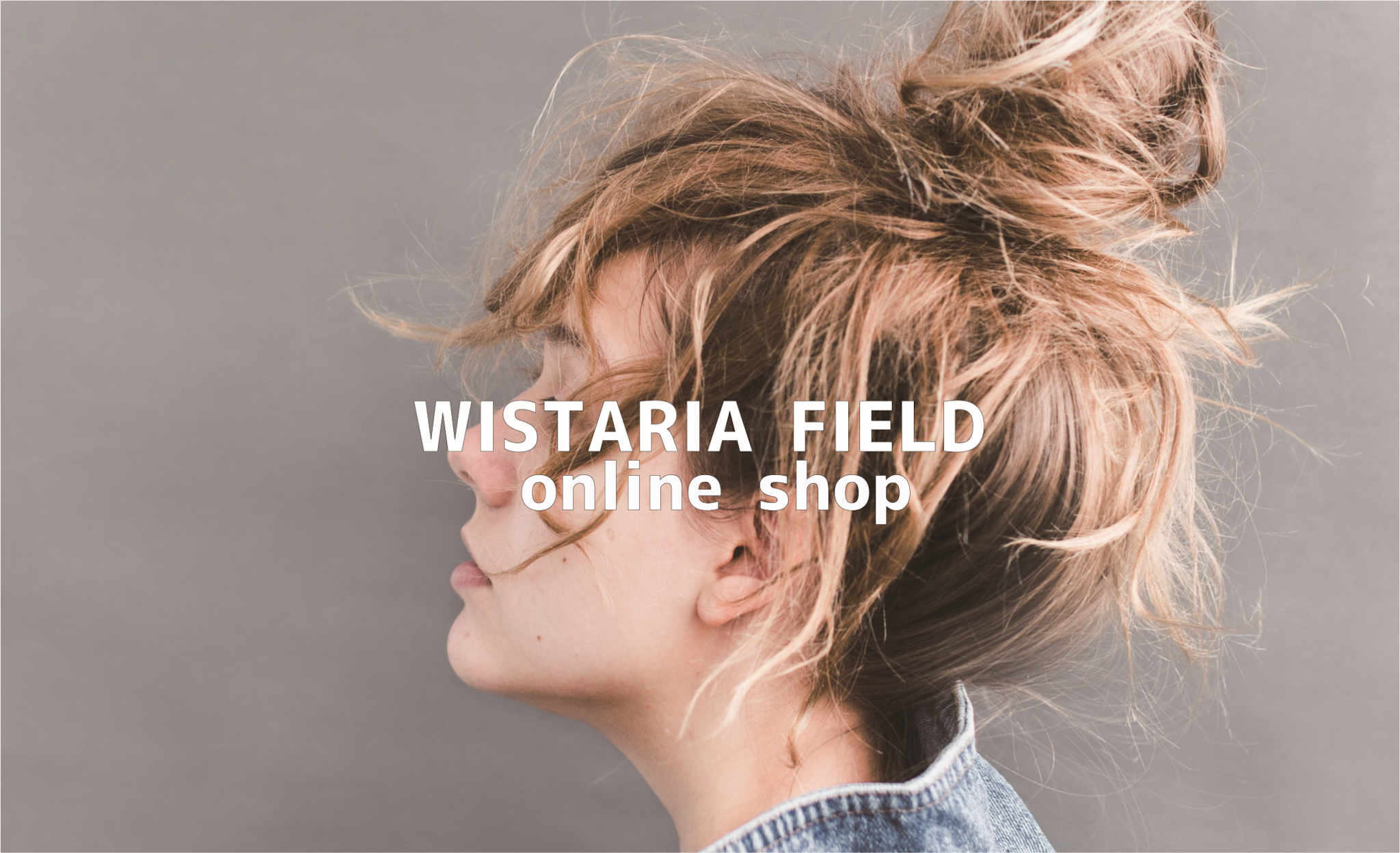 WISTARIA FIELD ONLINESHOP