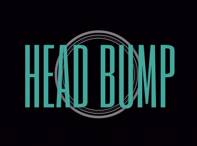 HEAD BUMP