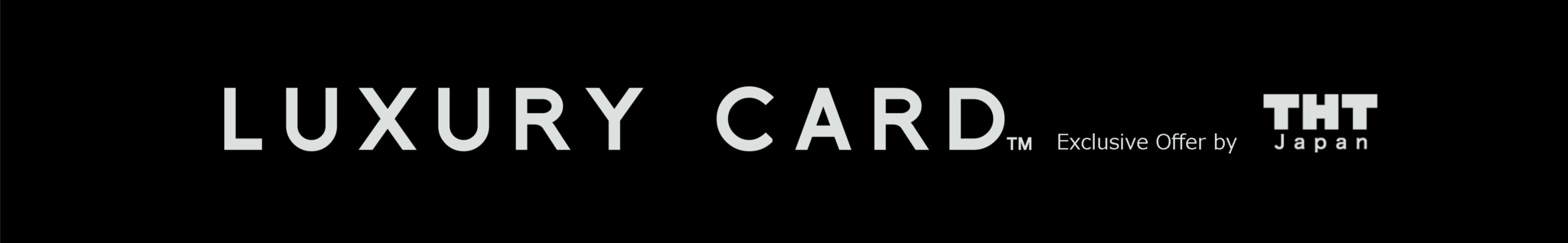 LUXURY CARD Exclusive Offer by THT Japan