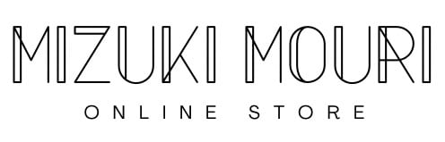 MIZUKI MOURI ONLINE STORE