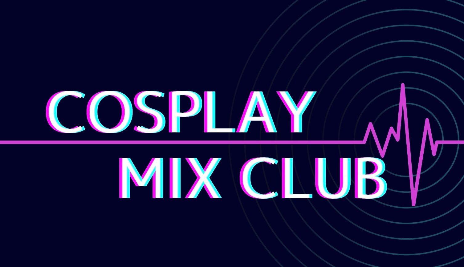 Cosplay Mix Club