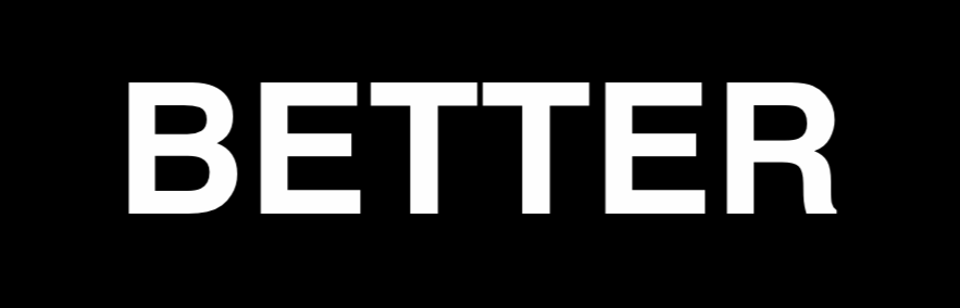BETTER