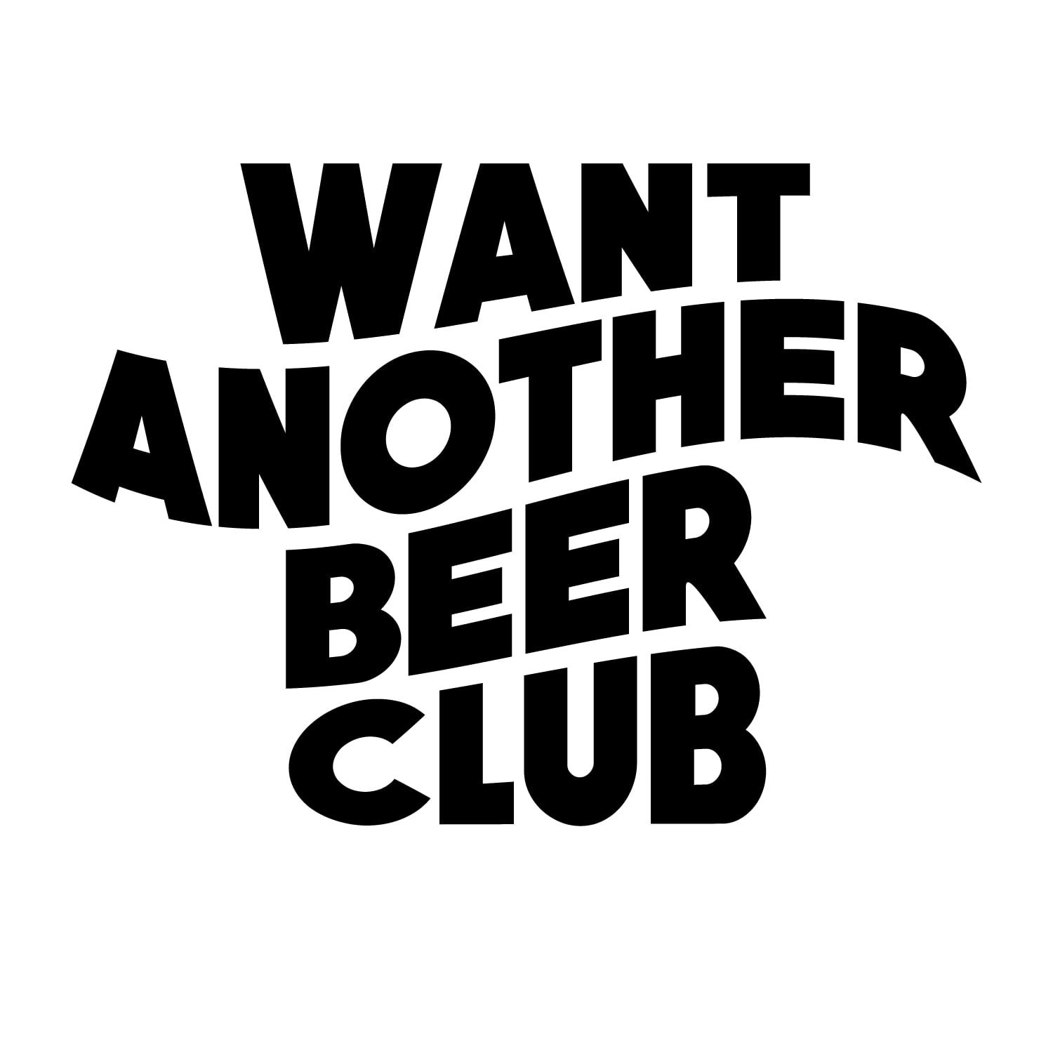 WANT ANOTHER BEER CLUB