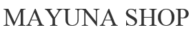 MAYUNA SHOP マユナショップ