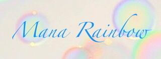 Mana  Rainbow
