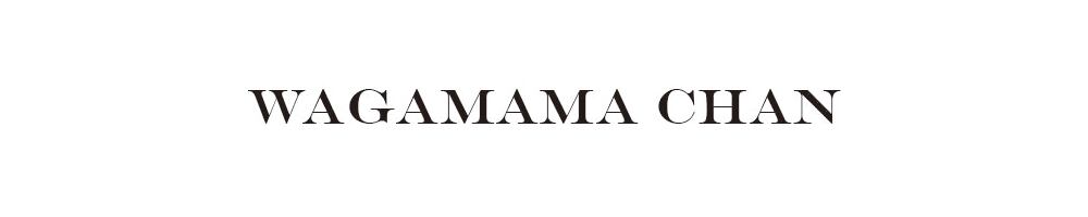 wagamama chan