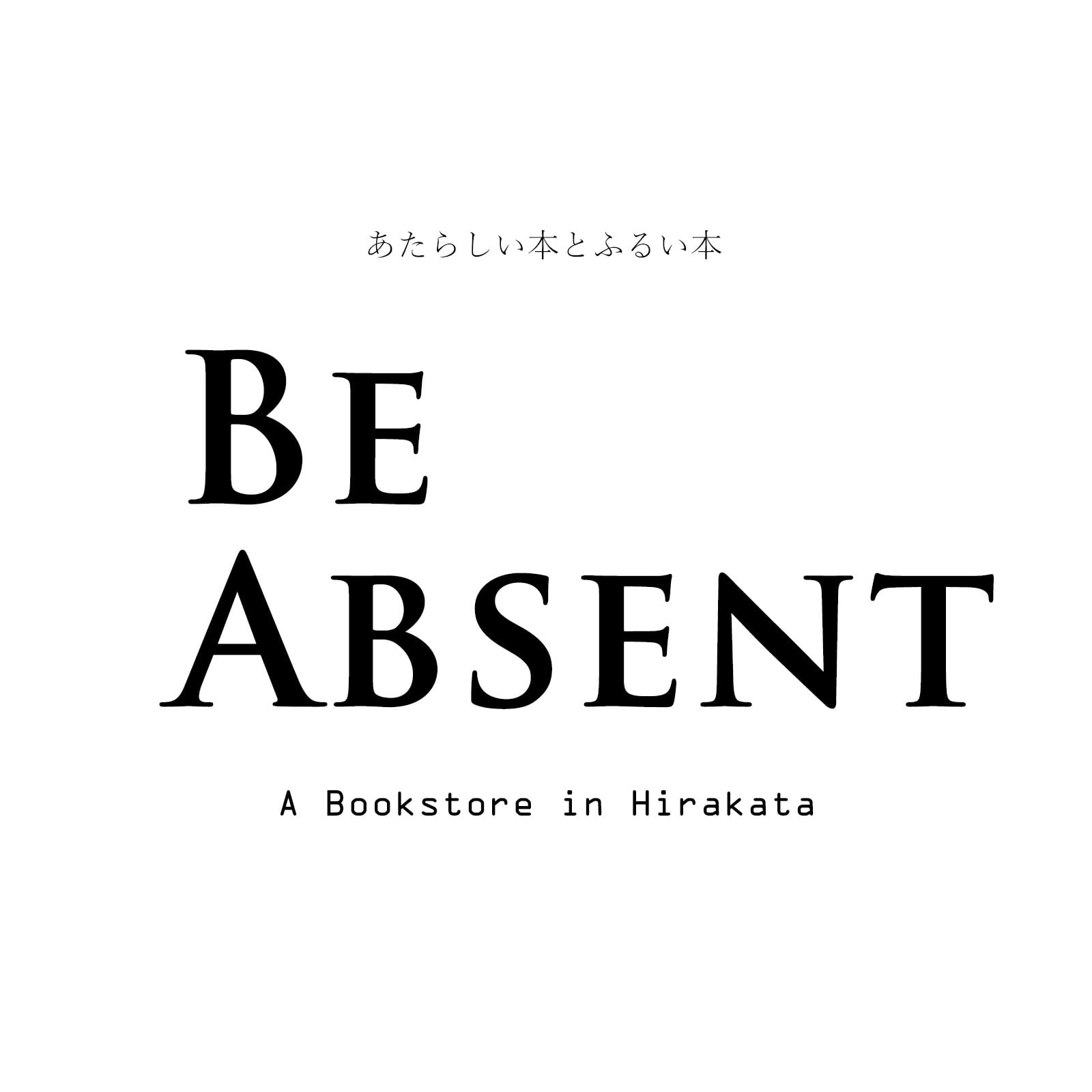 BE ABSENT