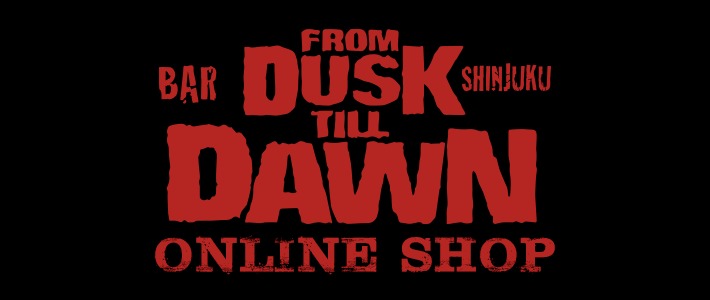 FROM DUSK TILL DAWN Shinjuku Online Shop