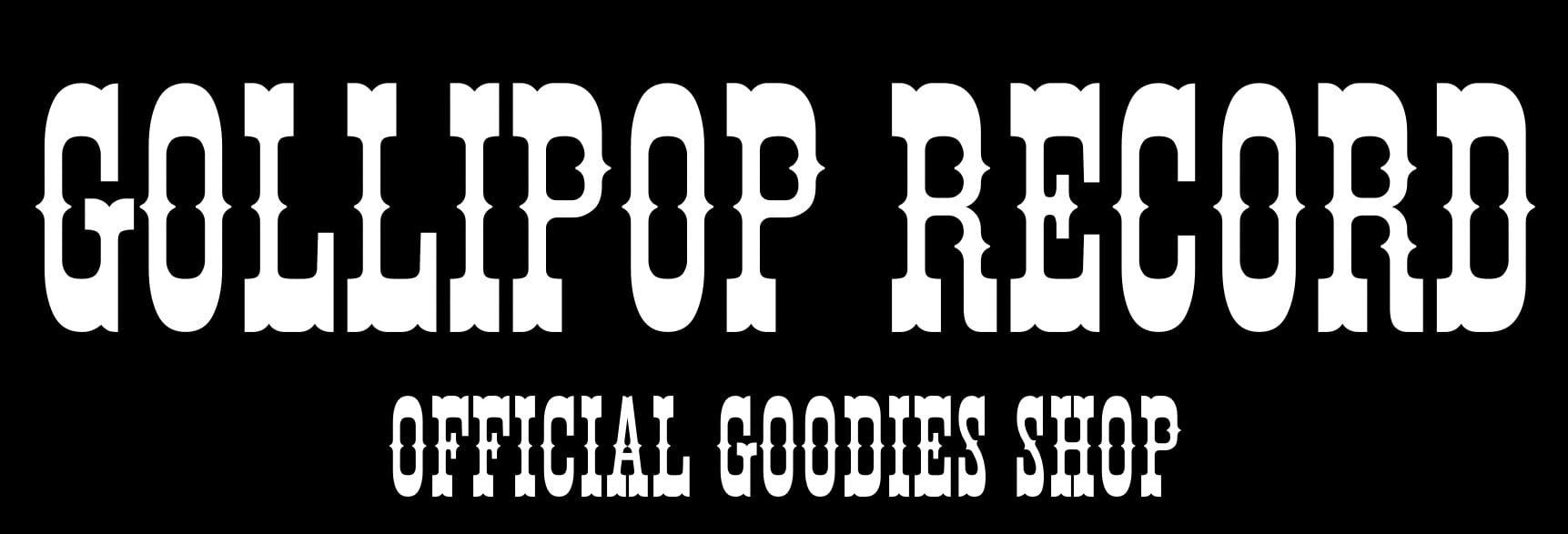 GOLLIPOP RECORD　OFFICIAL GOODIES SHOP
