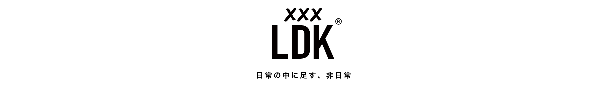 XXXLDK®︎ Official site.