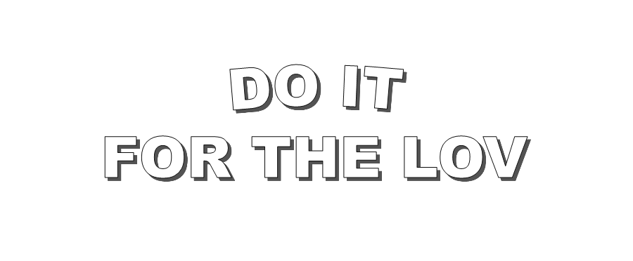 DO IT FOR THE LOV