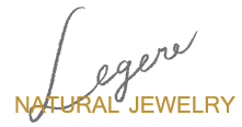 Natural Jewelry Legere ｜ ナチュラルジュエリー レジェール