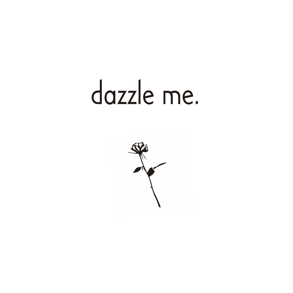 dazzle me.