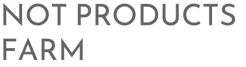 NOT PRODUCTS FARM  