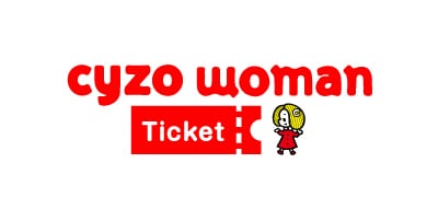 cyzo woman Ticket（サイゾーウーマンチケット）｜cyzo woman公式 イベントのチケットショップ