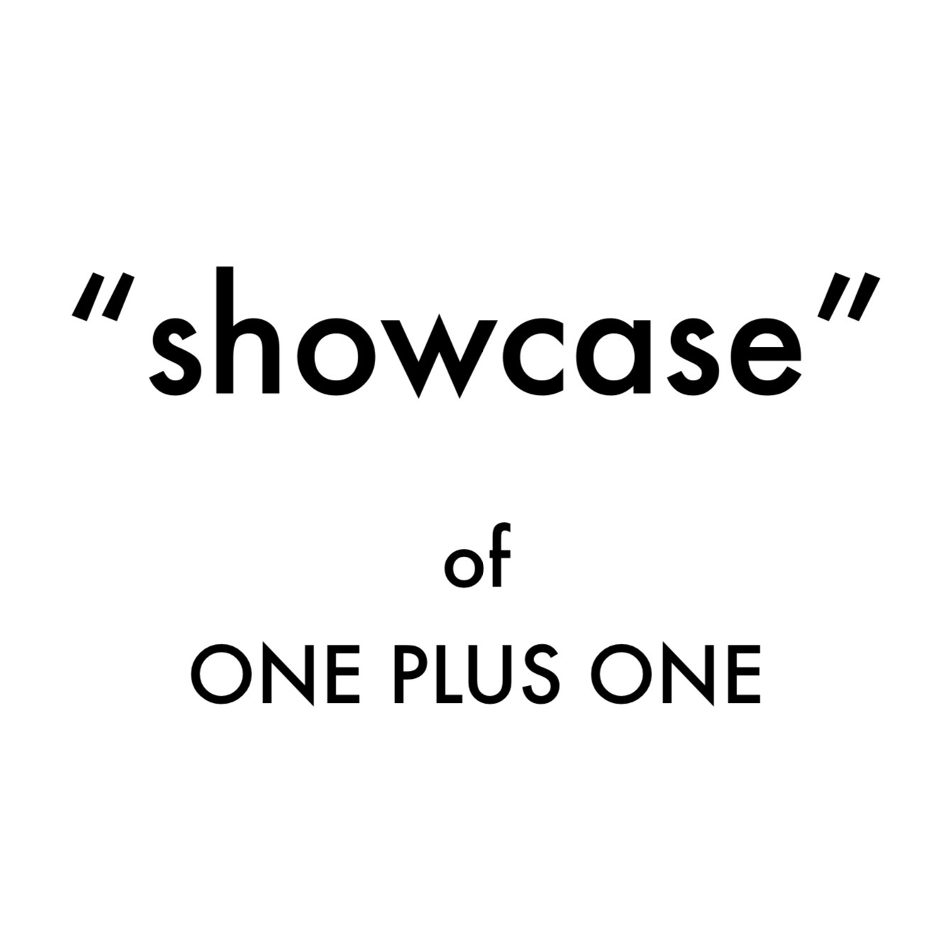 “showcase” of ONE PLUS ONE