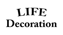 LIFE Decoration