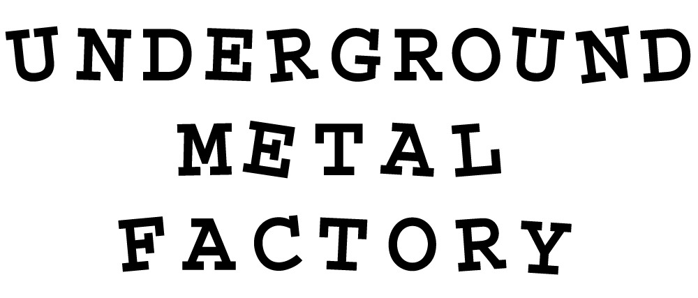 UNDERGROUND METAL FACTORY 