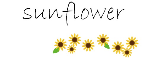 sunflower ～ サン ・ フラワー ～