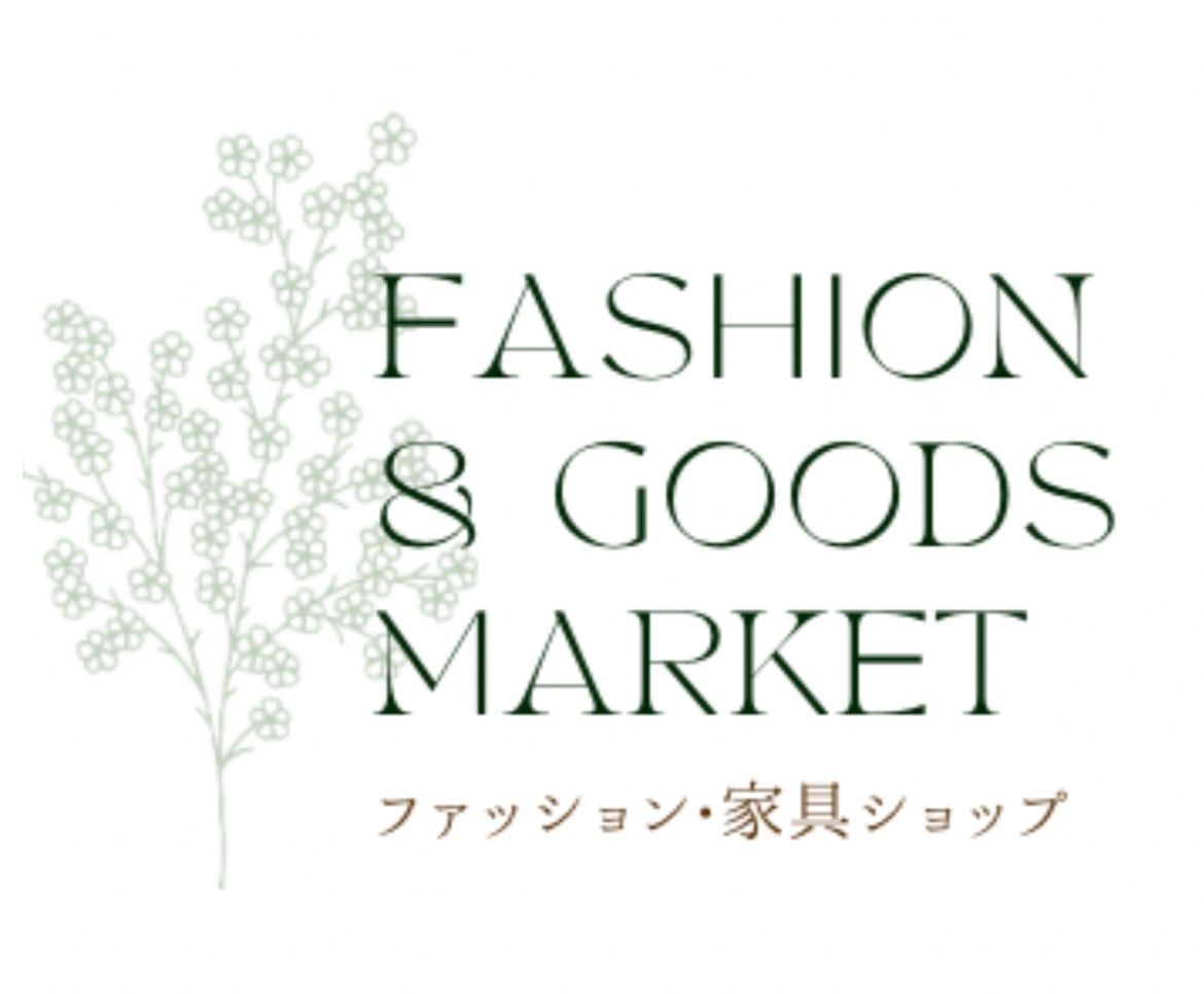 fashion & goods market ファッション•家具ショップ