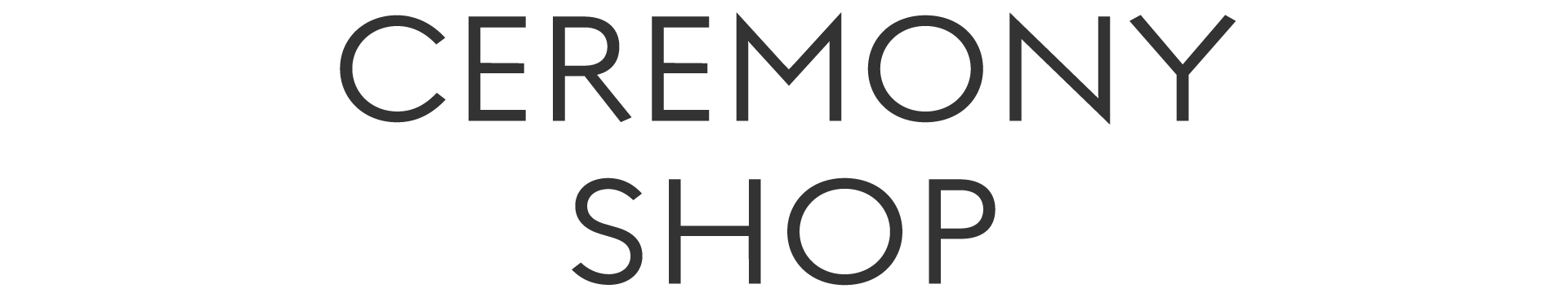 Ceremony SHOP