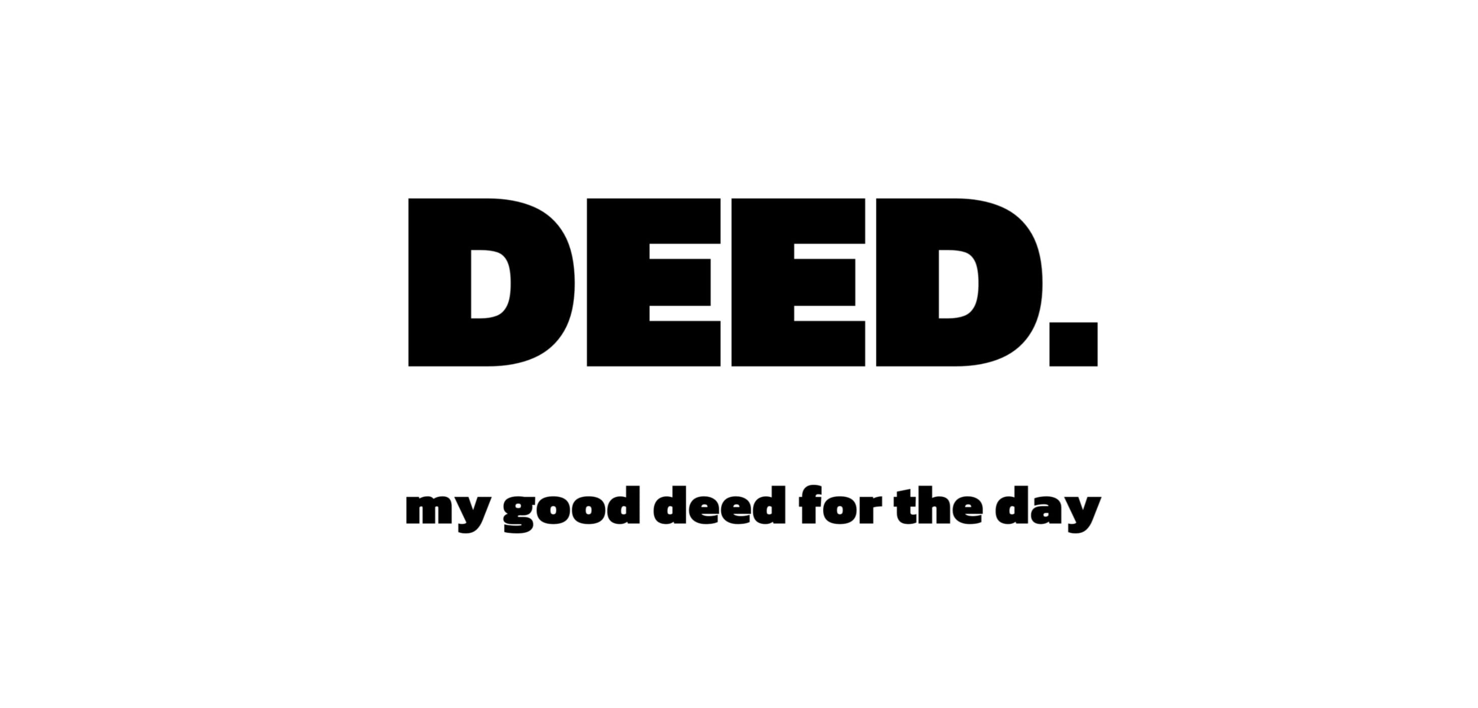 DEED. my good deed for the day