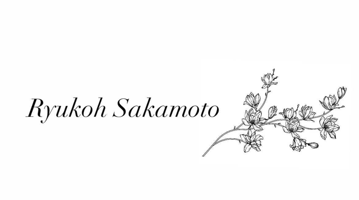 Ryukoh Sakamoto / リュウコウ サカモト