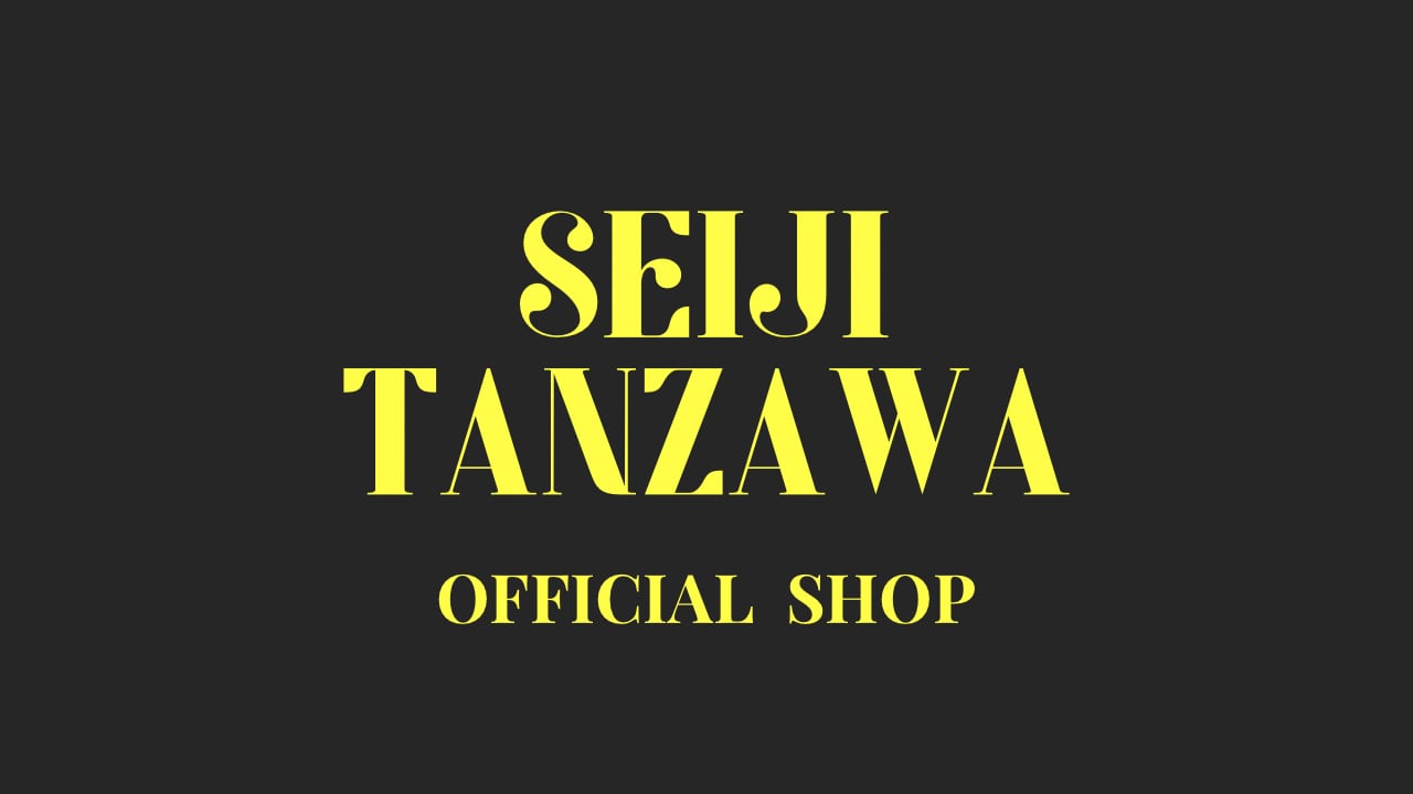 SEIJI TANZAWA OFFICIAL SHOP