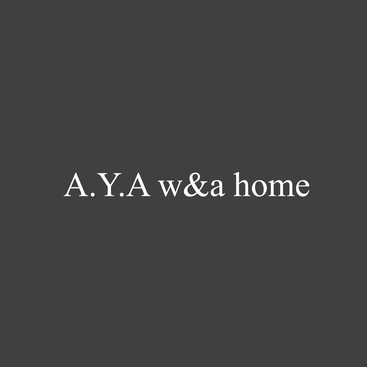 A.Y.A w&a home
