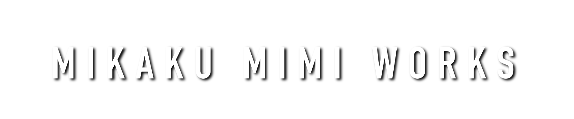 MIKAKU MIMI WORKS